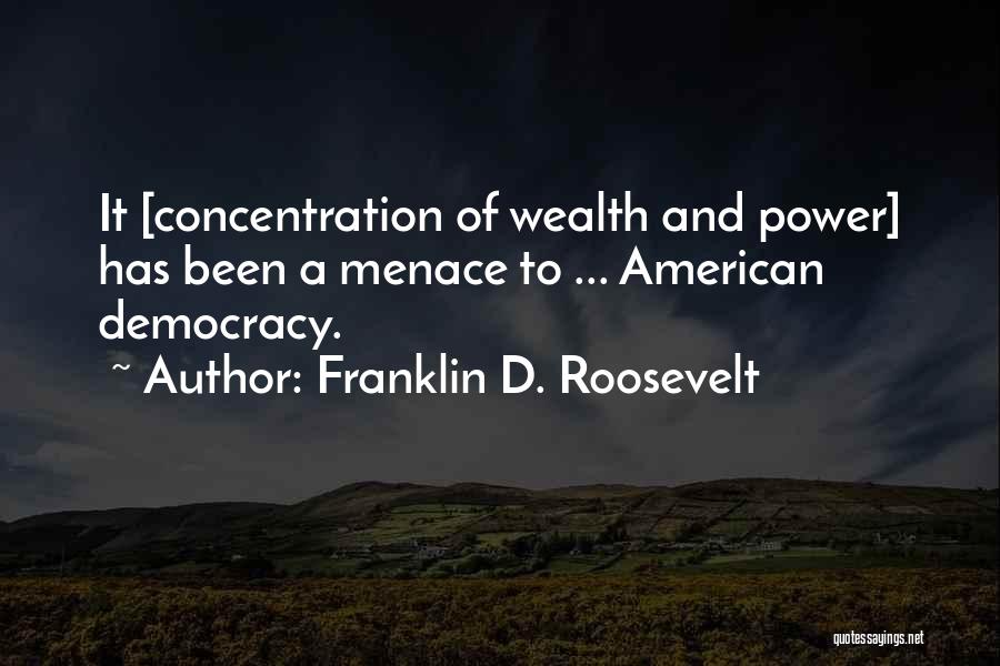 Concentration Of Wealth Quotes By Franklin D. Roosevelt