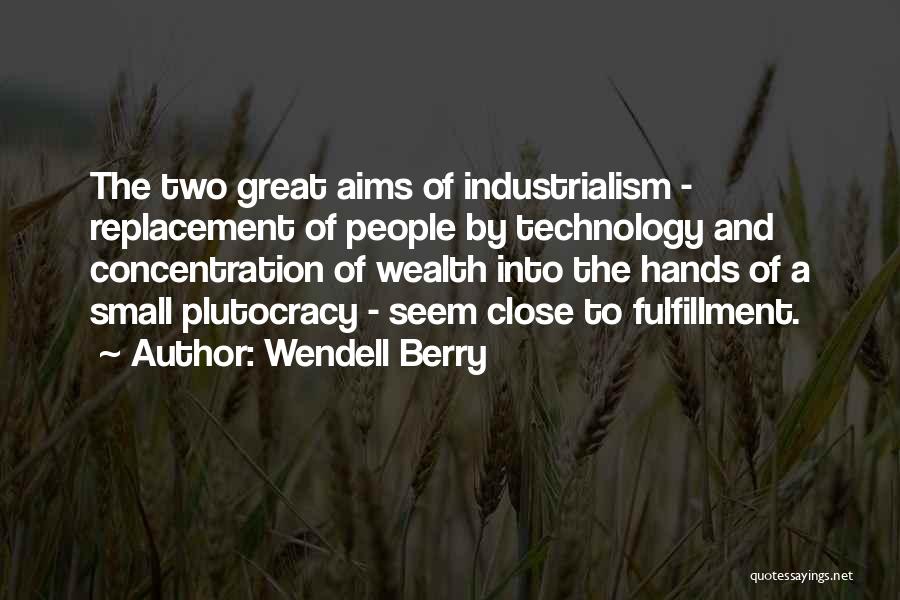 Concentration Of Wealth Quotes By Wendell Berry