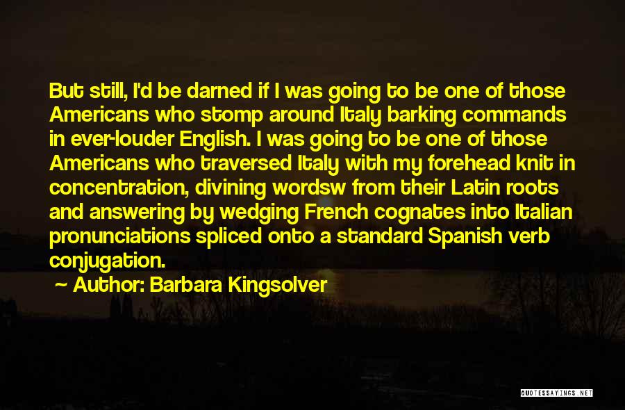 Concentration Quotes By Barbara Kingsolver