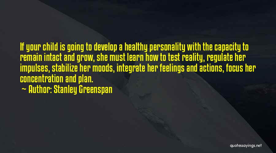 Concentration Quotes By Stanley Greenspan