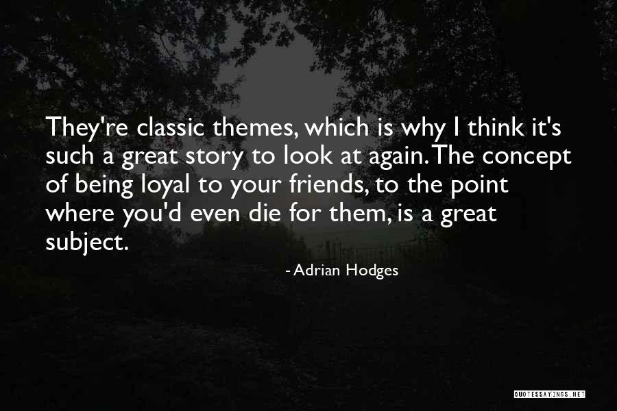 Concept Themes Quotes By Adrian Hodges Concept Themes Quotes By Adrian Hodges