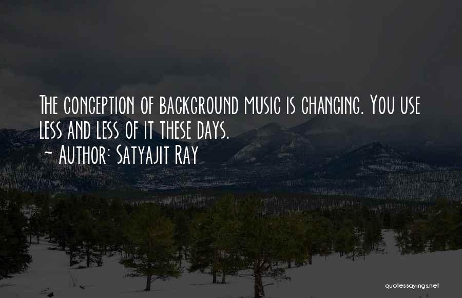 Conception Quotes By Satyajit Ray