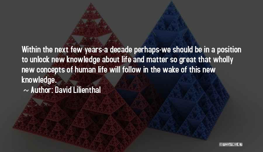 Concepts Of Life Quotes By David Lilienthal