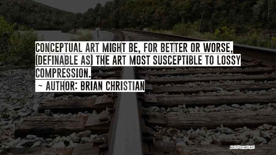 Conceptual Art Quotes By Brian Christian