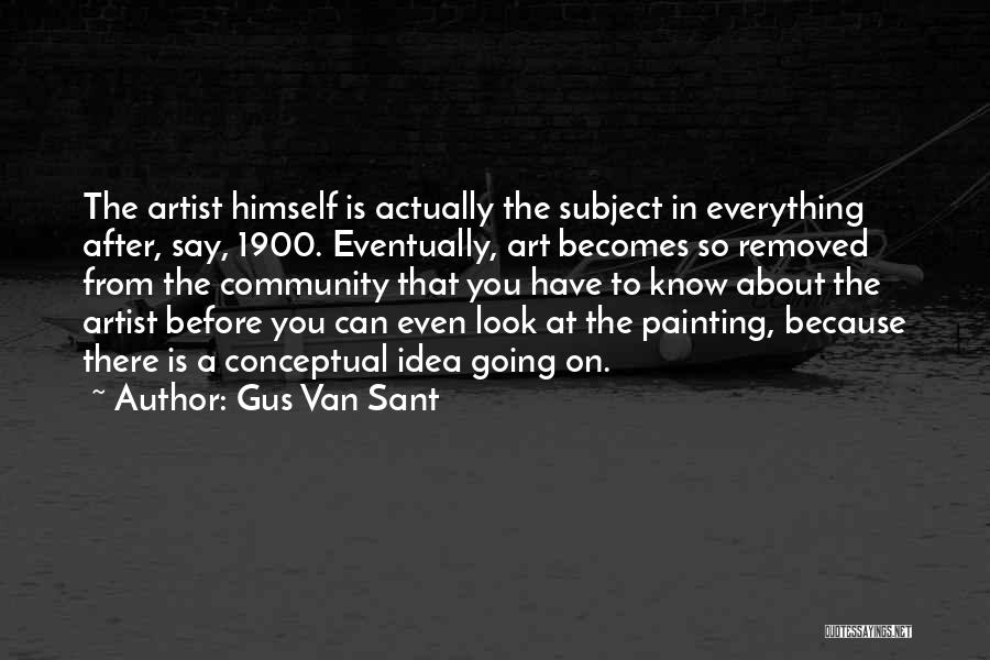 Conceptual Art Quotes By Gus Van Sant