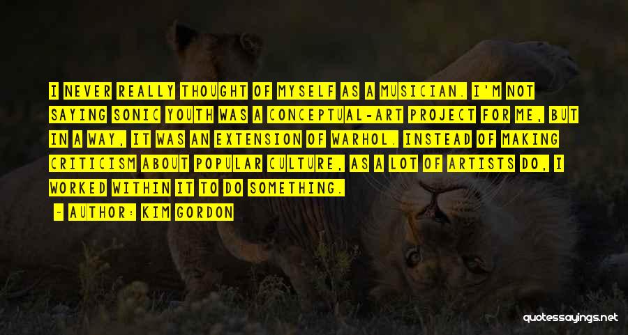 Conceptual Art Quotes By Kim Gordon