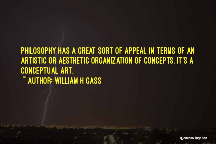 Conceptual Art Quotes By William H Gass