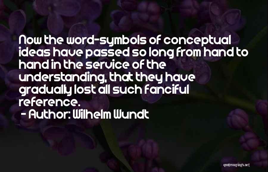 Conceptual Quotes By Wilhelm Wundt