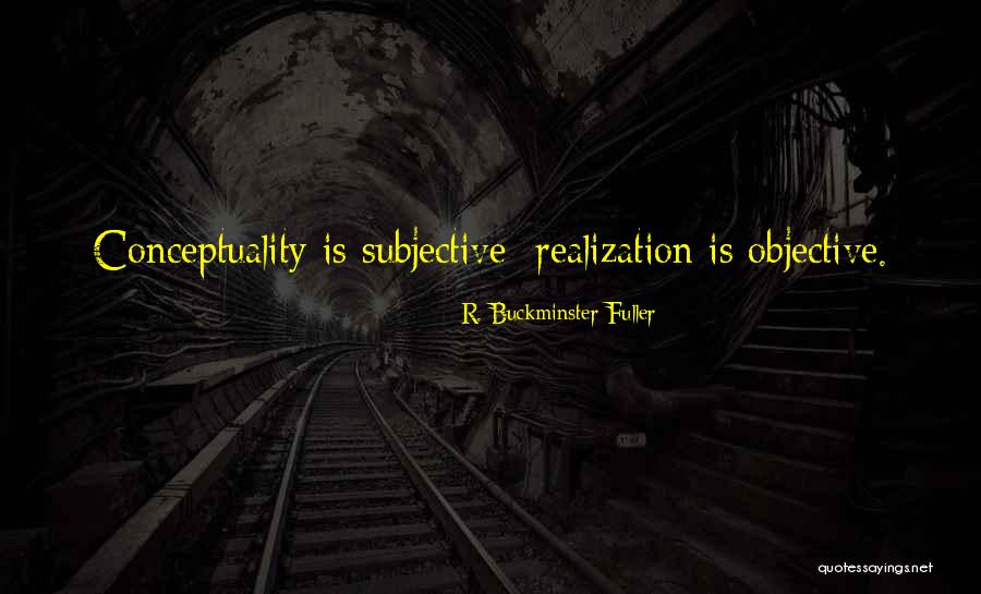 Conceptuality Quotes By R. Buckminster Fuller Conceptuality Quotes By R. Buckminster Fuller