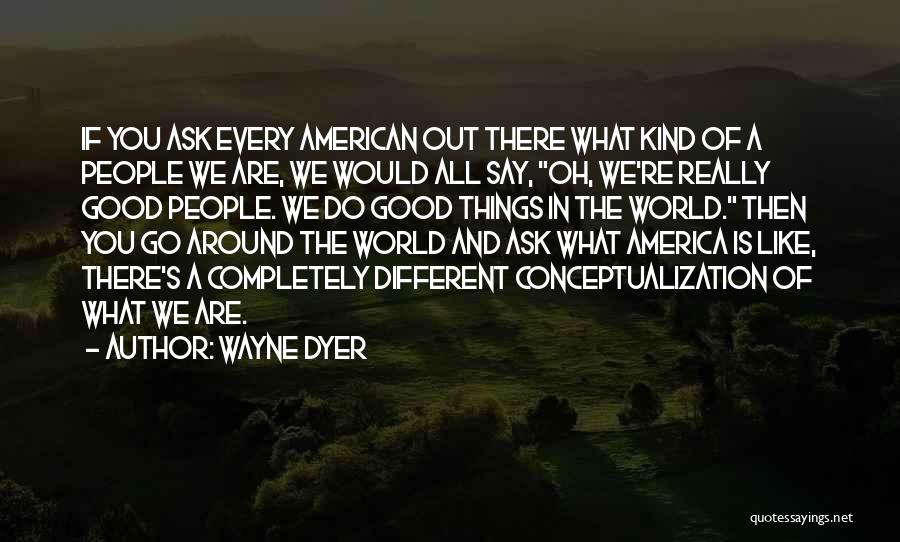Conceptualization Quotes By Wayne Dyer