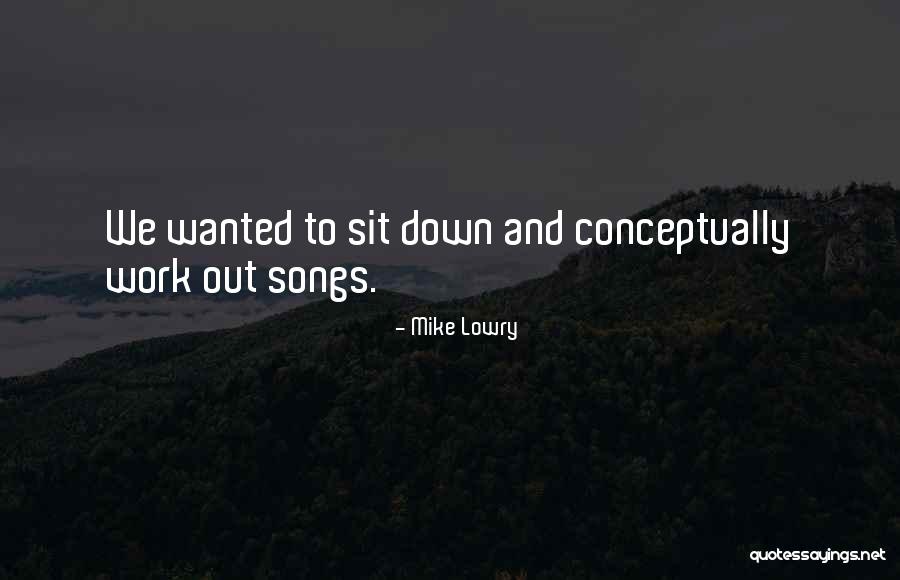 Conceptually Quotes By Mike Lowry Conceptually Quotes By Mike Lowry