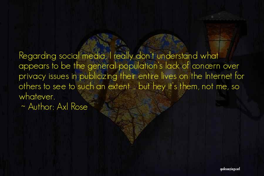 Concern For Others Quotes By Axl Rose