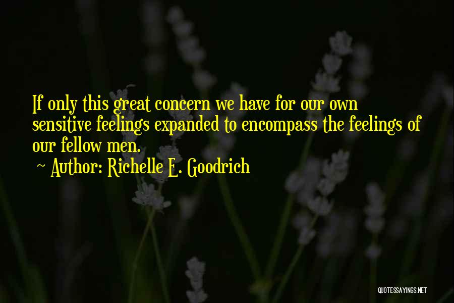 Concern Quotes By Richelle E. Goodrich