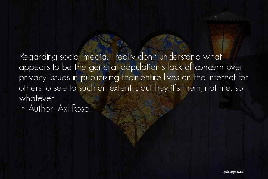 Concern To Others Quotes By Axl Rose