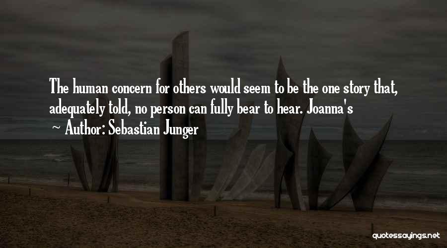 Concern To Others Quotes By Sebastian Junger