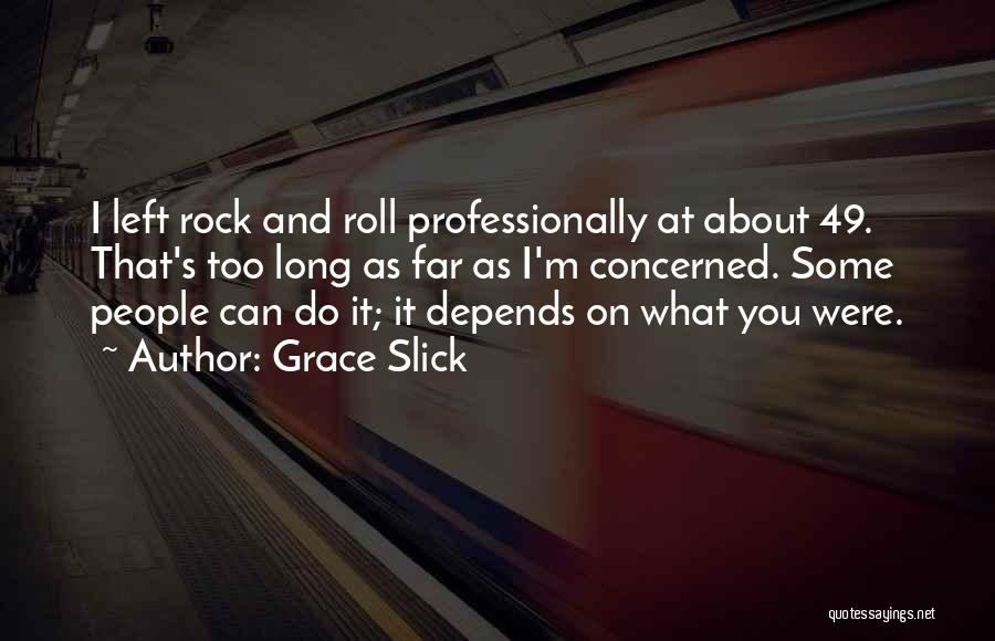 Concerned About You Quotes By Grace Slick