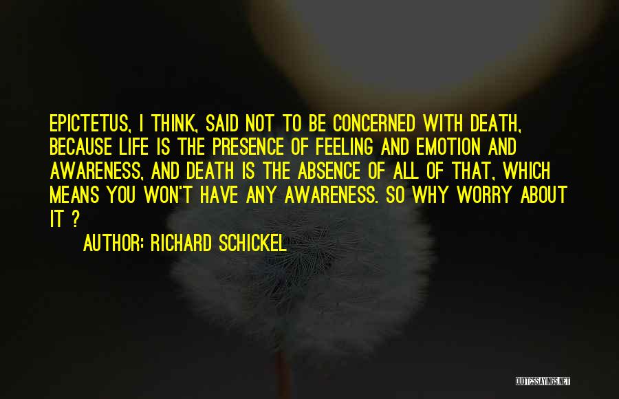 Concerned About You Quotes By Richard Schickel