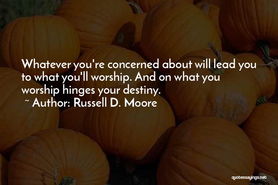 Concerned About You Quotes By Russell D. Moore