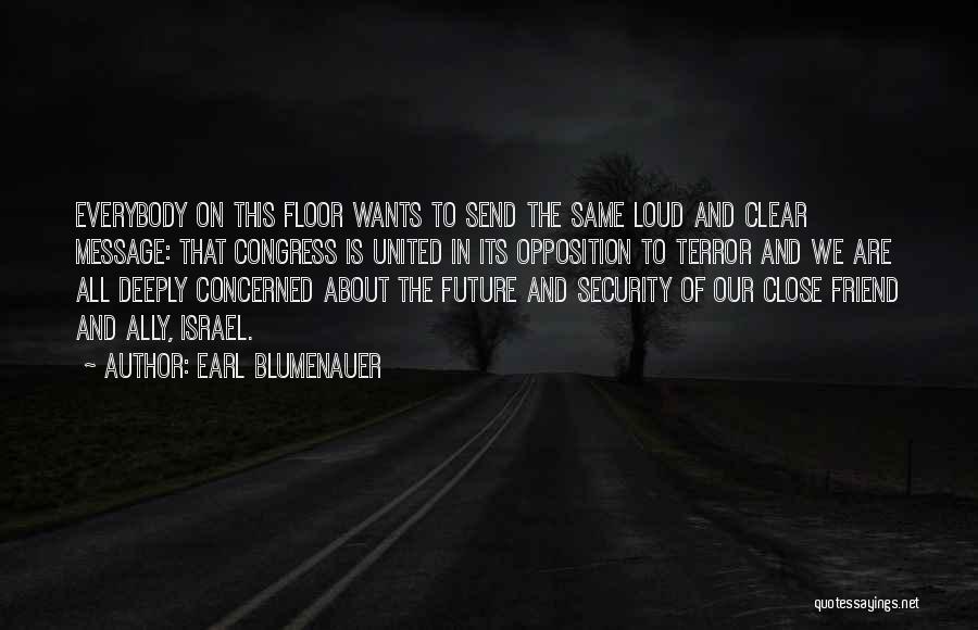 Concerned Friend Quotes By Earl Blumenauer
