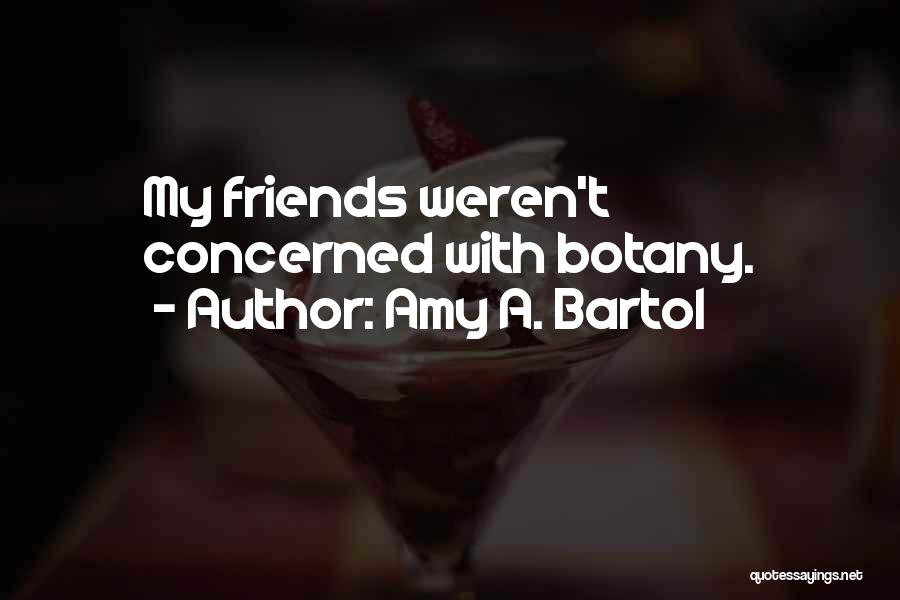 Concerned Friends Quotes By Amy A. Bartol