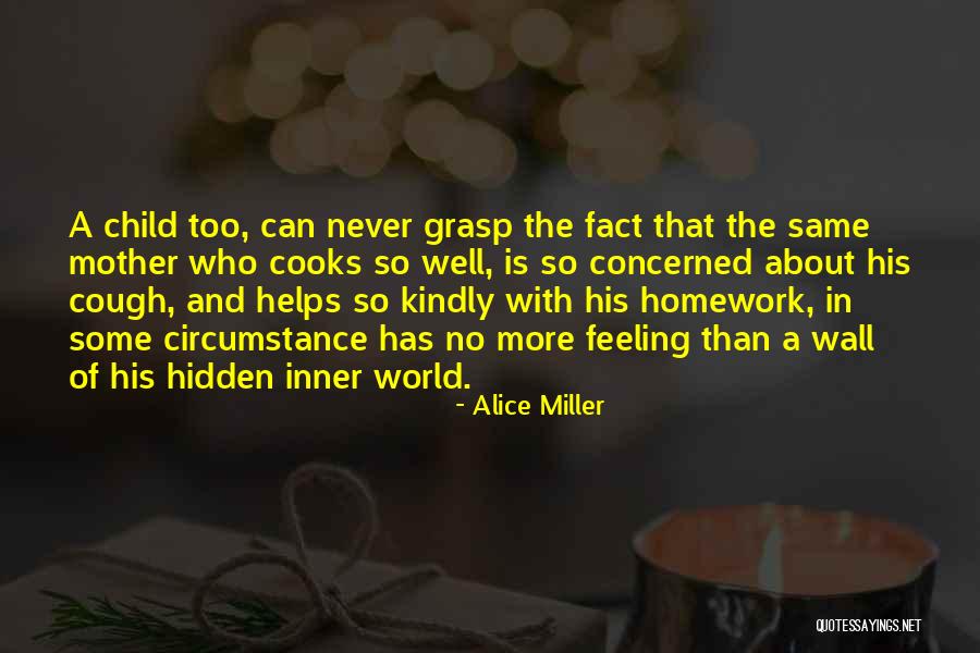Concerned Mother Quotes By Alice Miller Concerned Mother Quotes By Alice Miller