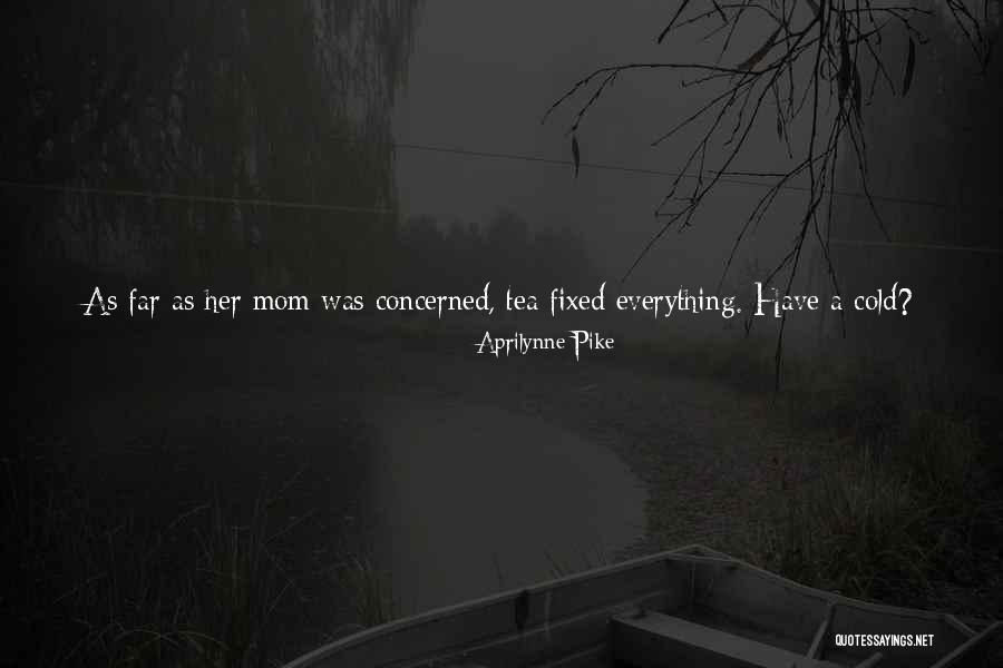 Concerned Mother Quotes By Aprilynne Pike Concerned Mother Quotes By Aprilynne Pike