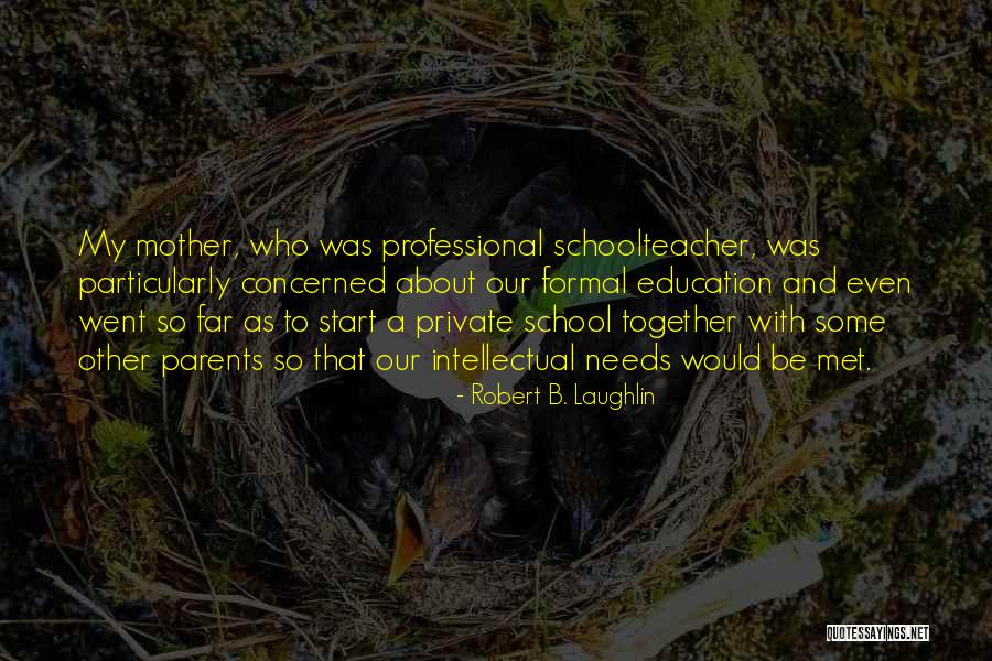 Concerned Mother Quotes By Robert B. Laughlin Concerned Mother Quotes By Robert B. Laughlin
