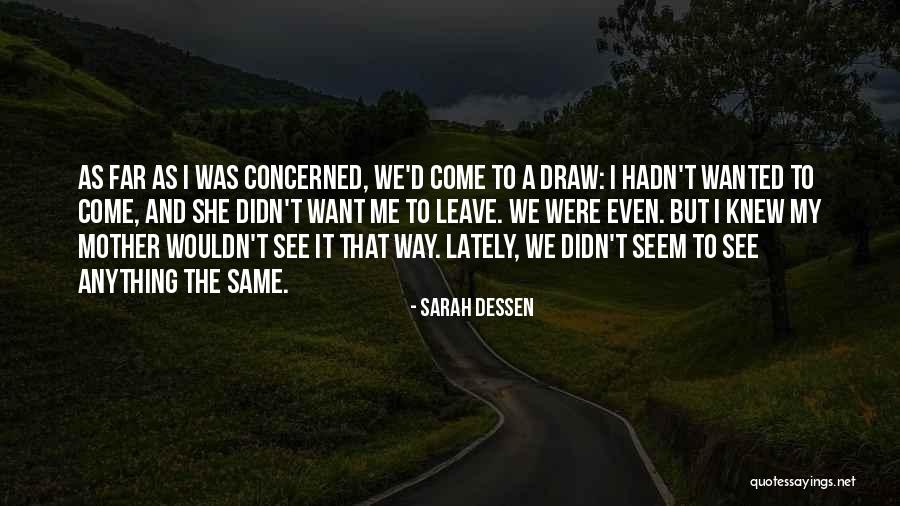 Concerned Mother Quotes By Sarah Dessen Concerned Mother Quotes By Sarah Dessen