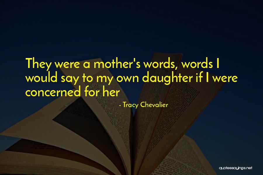 Concerned Mother Quotes By Tracy Chevalier Concerned Mother Quotes By Tracy Chevalier