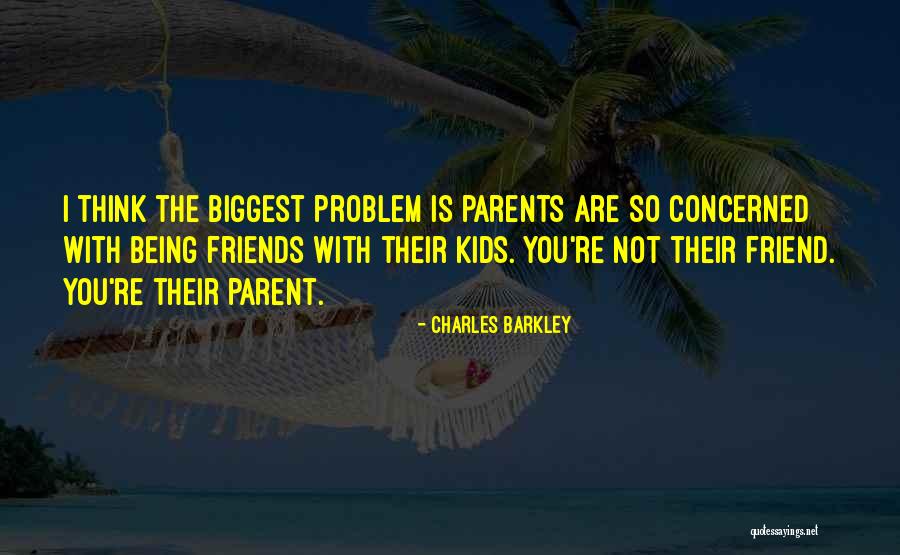 Concerned Parent Quotes By Charles Barkley