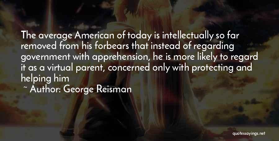 Concerned Parent Quotes By George Reisman