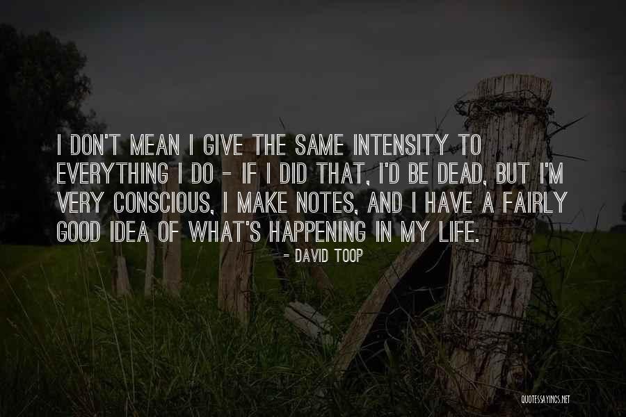 Concerns Not Being Taken Into Consideration Quotes By David Toop Concerns Not Being Taken Into Consideration Quotes By David Toop