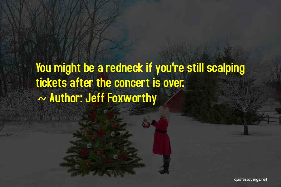 Concert Tickets Quotes By Jeff Foxworthy