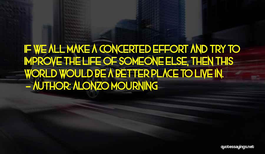 Concerted Effort Quotes By Alonzo Mourning