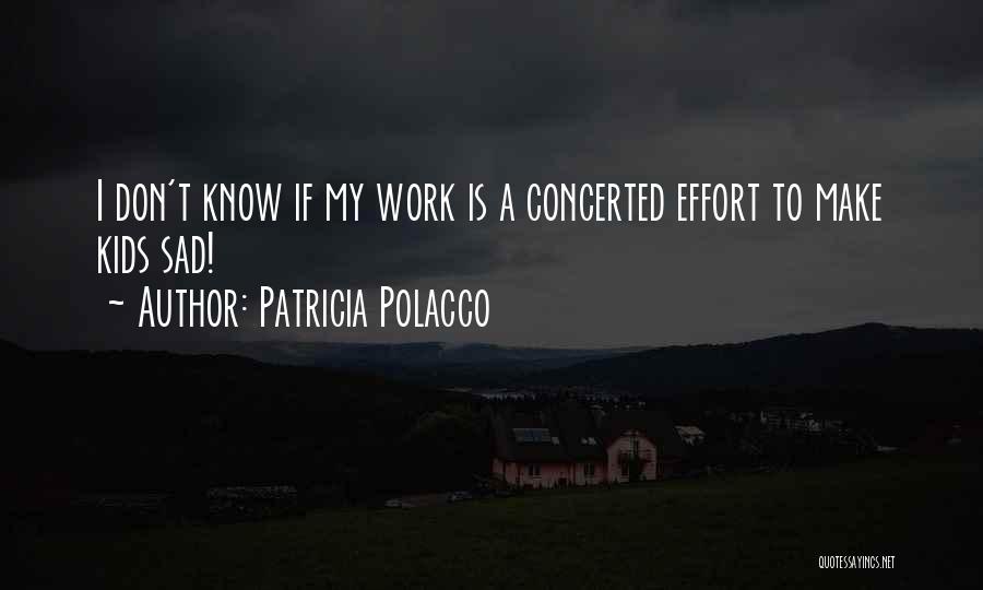 Concerted Effort Quotes By Patricia Polacco