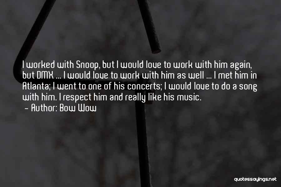 Concerts And Music Quotes By Bow Wow