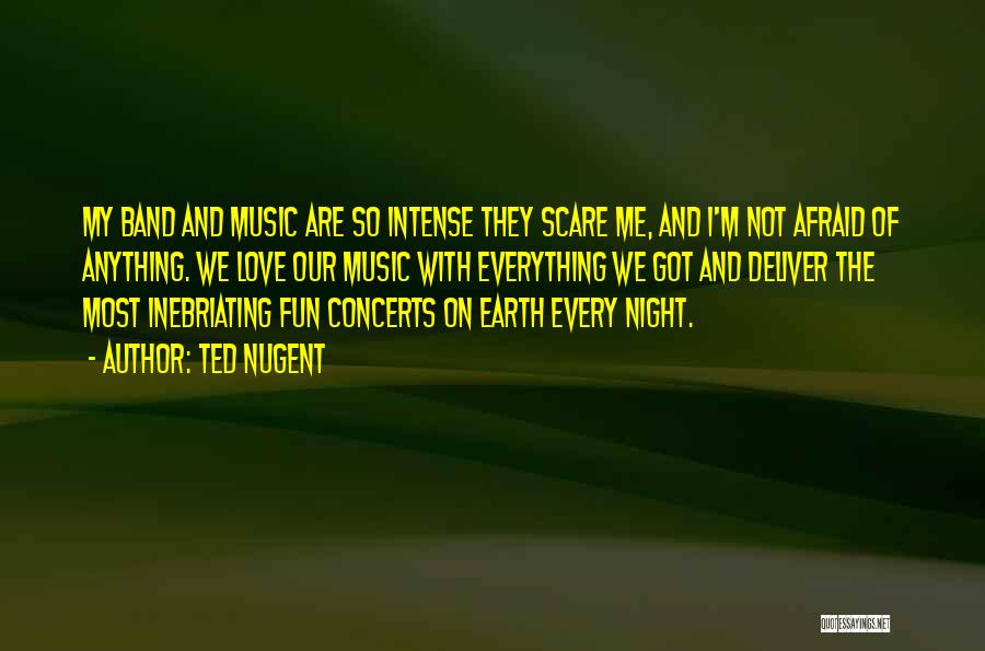 Concerts And Music Quotes By Ted Nugent