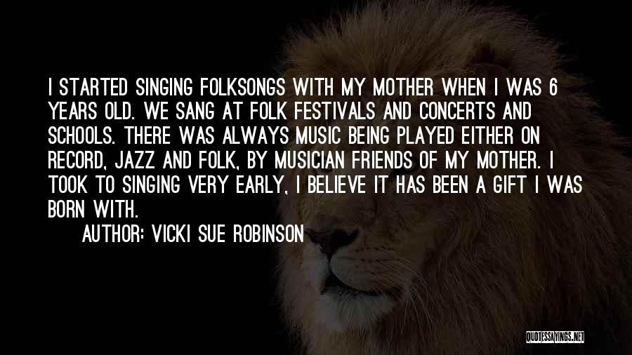 Concerts And Music Quotes By Vicki Sue Robinson