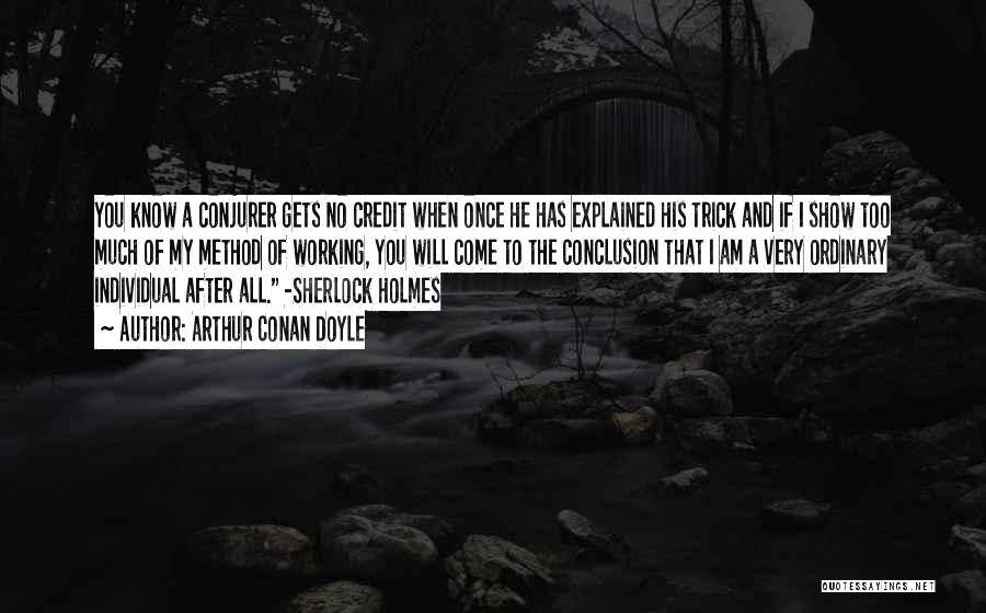 Conclusion Quotes By Arthur Conan Doyle