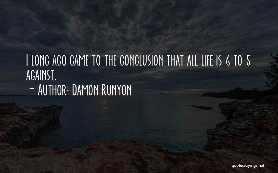 Conclusion Quotes By Damon Runyon