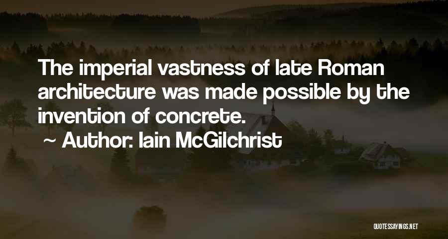 Concrete Architecture Quotes By Iain McGilchrist
