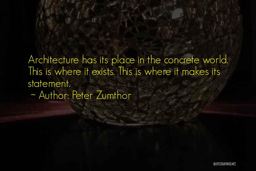 Concrete Architecture Quotes By Peter Zumthor