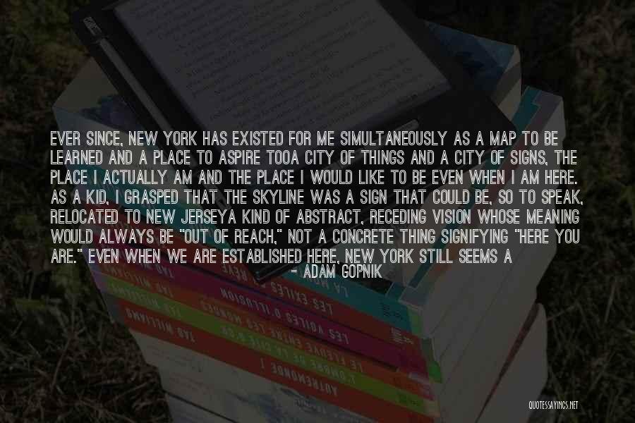 Concrete Of Abstract Quotes By Adam Gopnik Concrete Of Abstract Quotes By Adam Gopnik