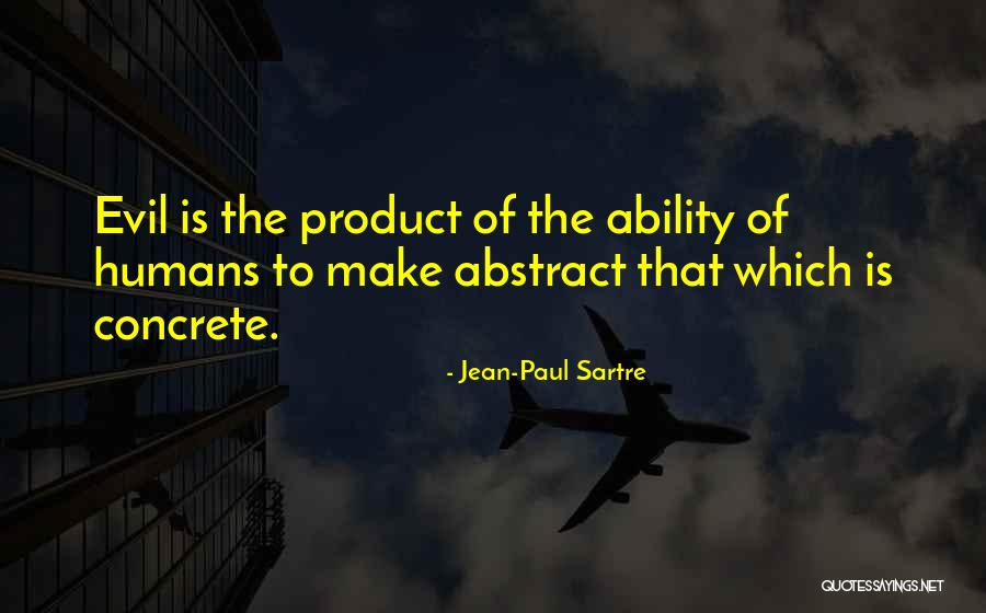 Concrete Of Abstract Quotes By Jean-Paul Sartre Concrete Of Abstract Quotes By Jean-Paul Sartre
