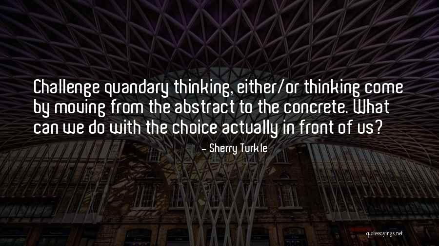 Concrete Of Abstract Quotes By Sherry Turkle Concrete Of Abstract Quotes By Sherry Turkle