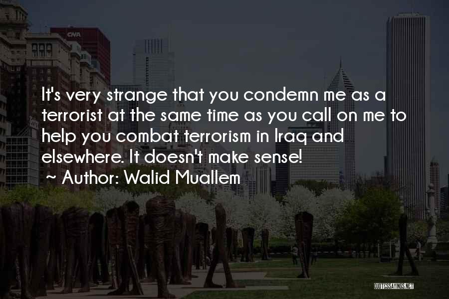 Condemn Terrorism Quotes By Walid Muallem