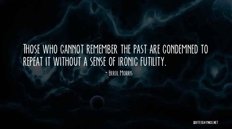 Condemned Quotes By Errol Morris Condemned Quotes By Errol Morris