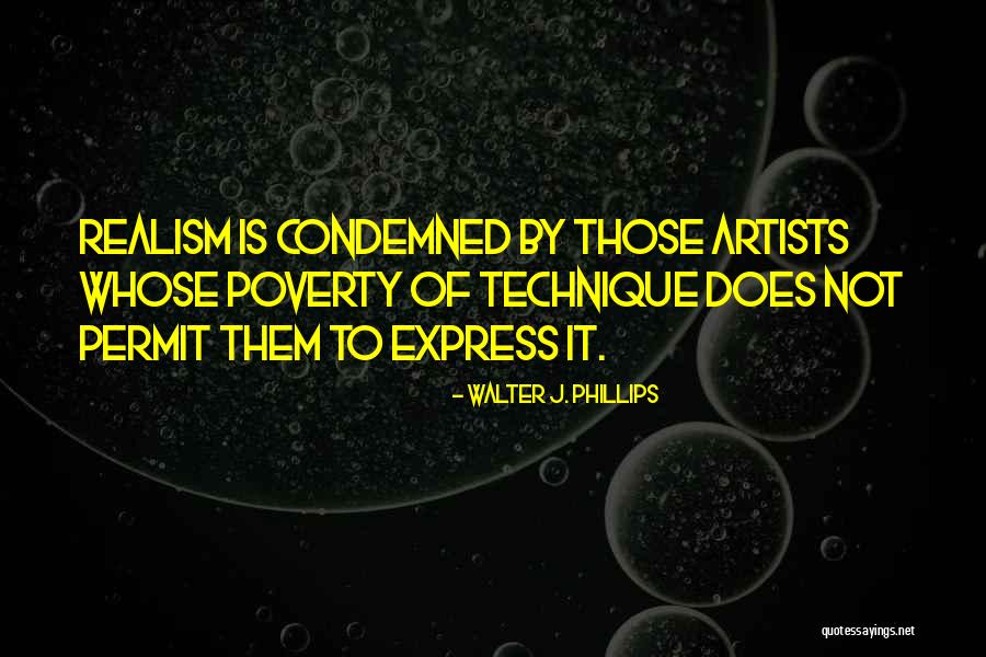 Condemned Quotes By Walter J. Phillips Condemned Quotes By Walter J. Phillips
