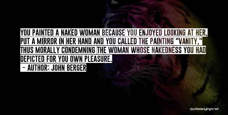 Condemning Quotes By John Berger