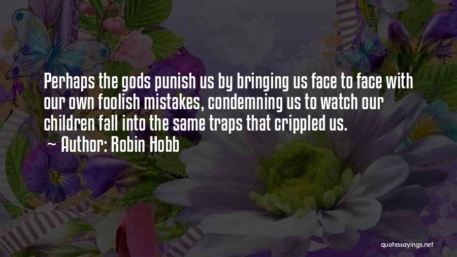 Condemning Quotes By Robin Hobb